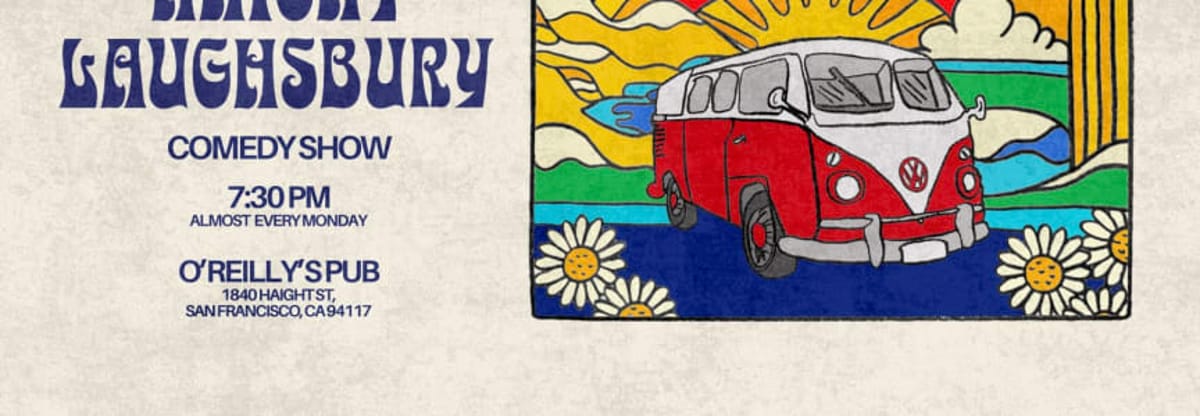 Best Medicine Presents
    Haight Laughsbury Comedy Show