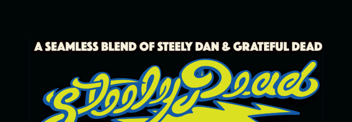 Steely Dead - A Sonic Fusion of The Grateful Dead and Steely Dan
