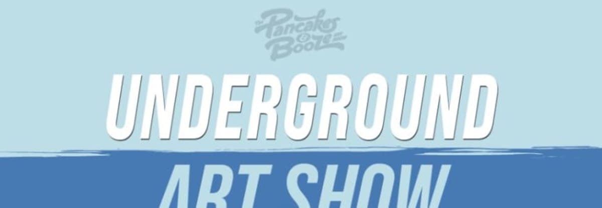 Pancakes & Booze Presents
    Pancakes & Booze - Oakland: Underground Art Show
