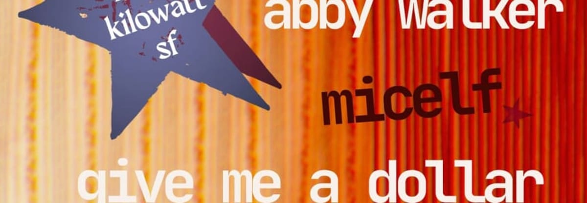 Abby Walker, Micelf and Give Me A Dollar