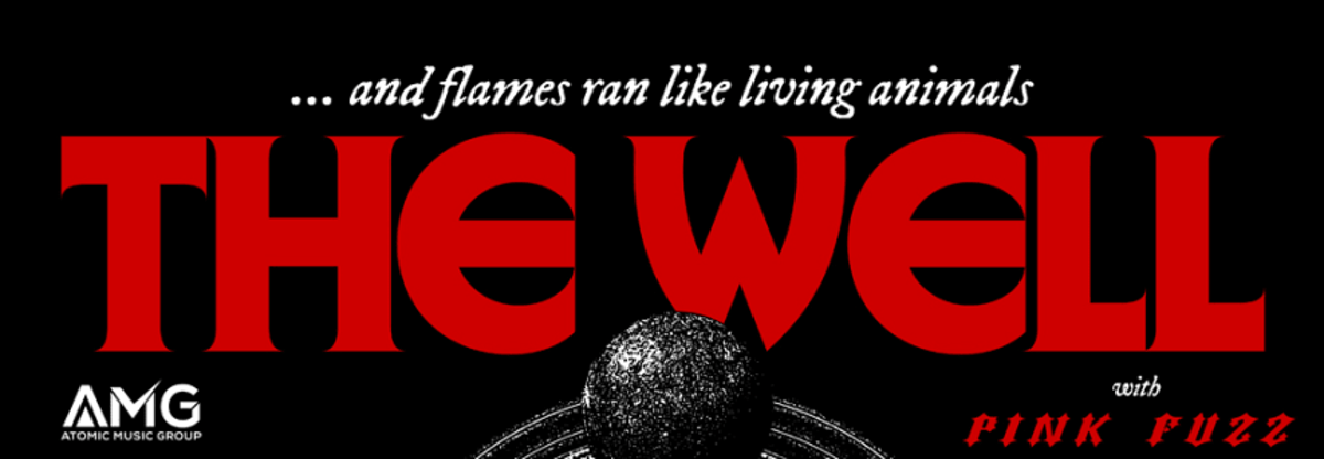 The Well, Pink Fuzz, Glowing Brain