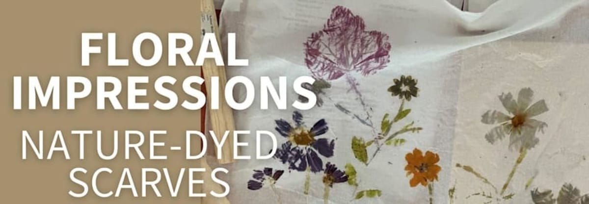 Floral Impressions: Nature Dyed Scarves