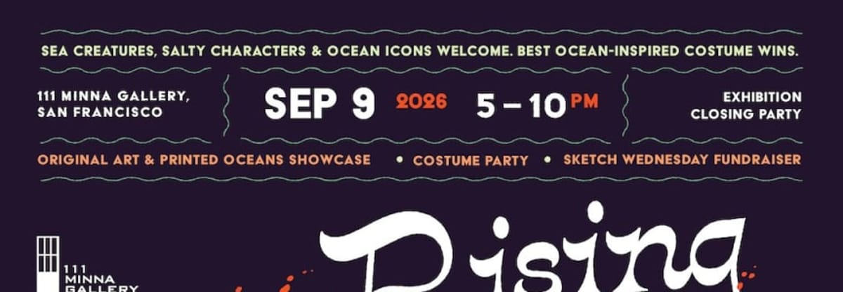 111 Minna Rising Tides Closing Party X Sketch Wednesday Fundraiser