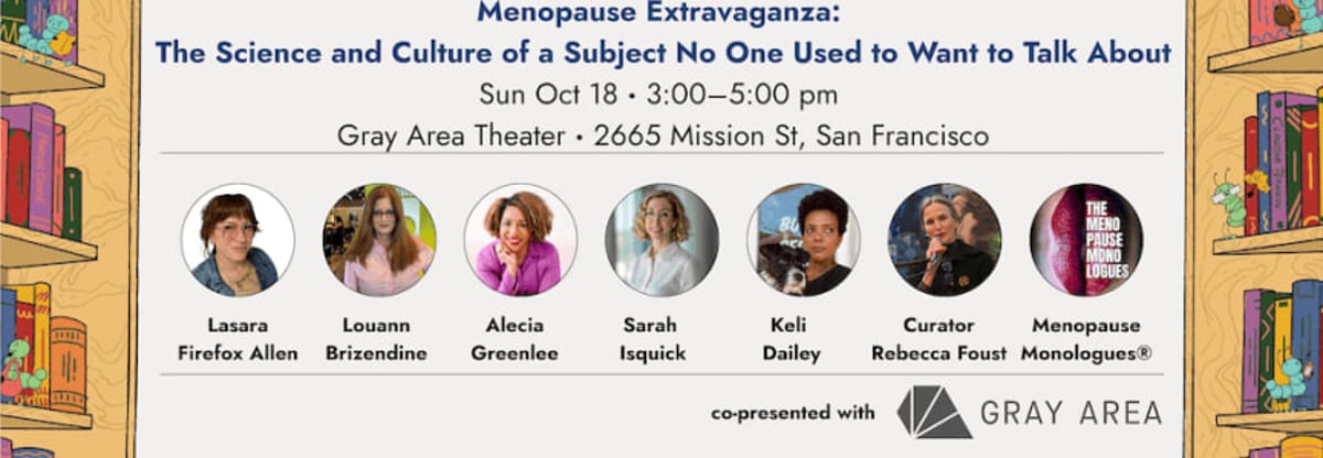 Litquake Presents Menopause Extravaganza: The Science and Culture of a Subject No One Used to Want to Talk About