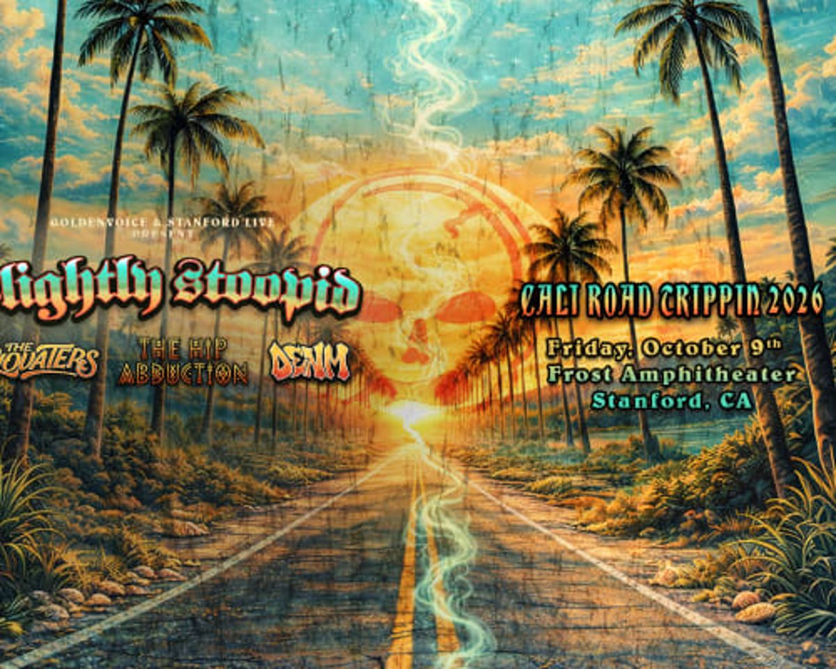 Slightly Stoopid - Cali Road Trippin 2026 with The Elovaters, The Hip Abduction, and Denm