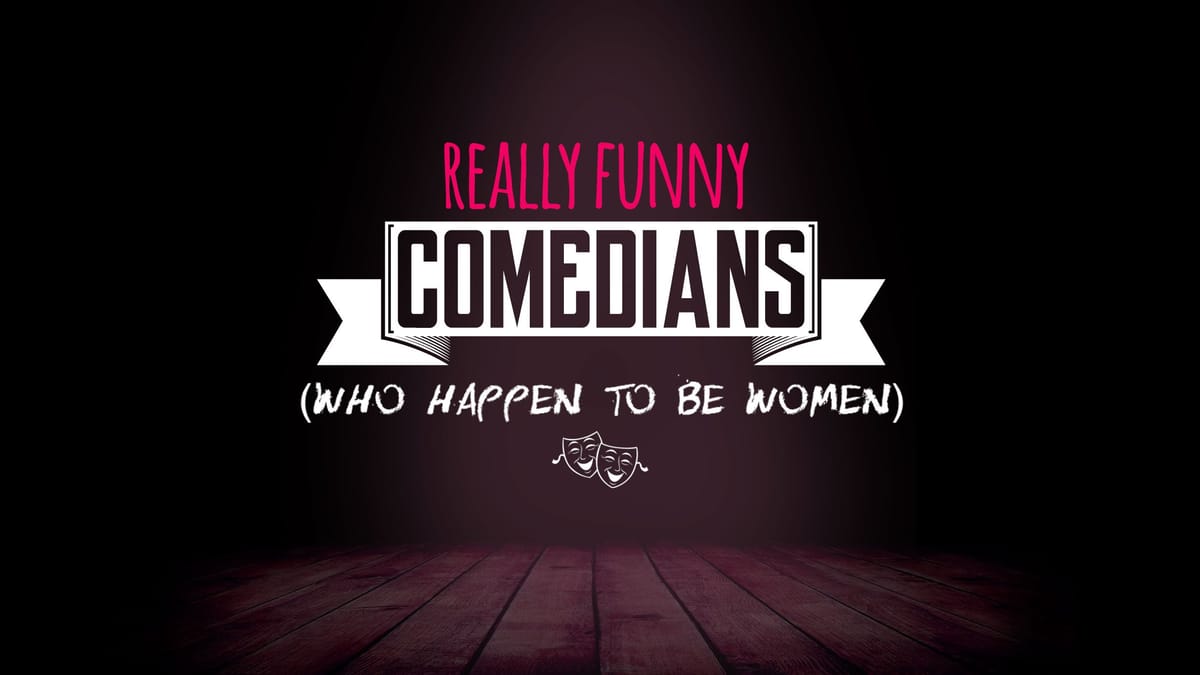 Really Funny Comedians (Who Happen to Be Women) w/ Felicia Folkes
