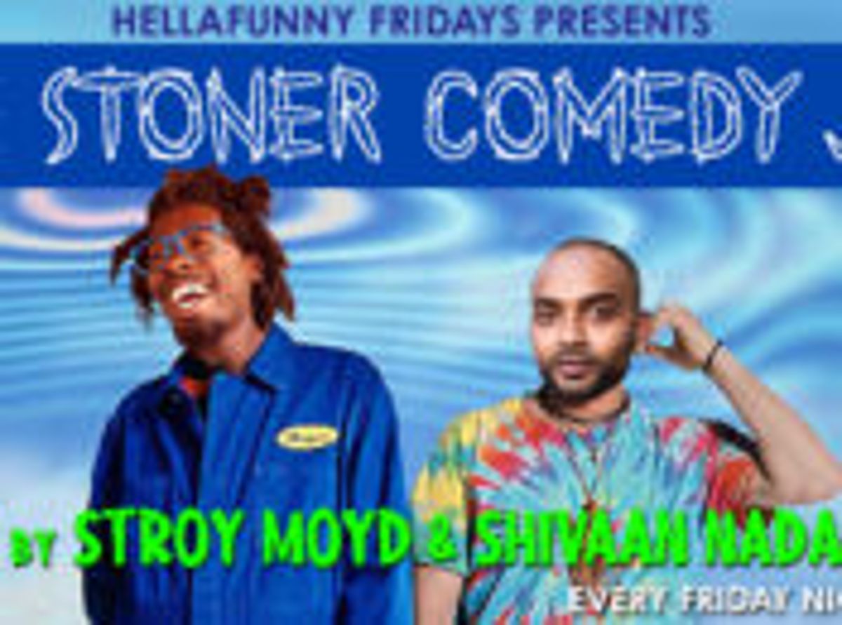 “The Stoner Comedy Jam” Friday Nights