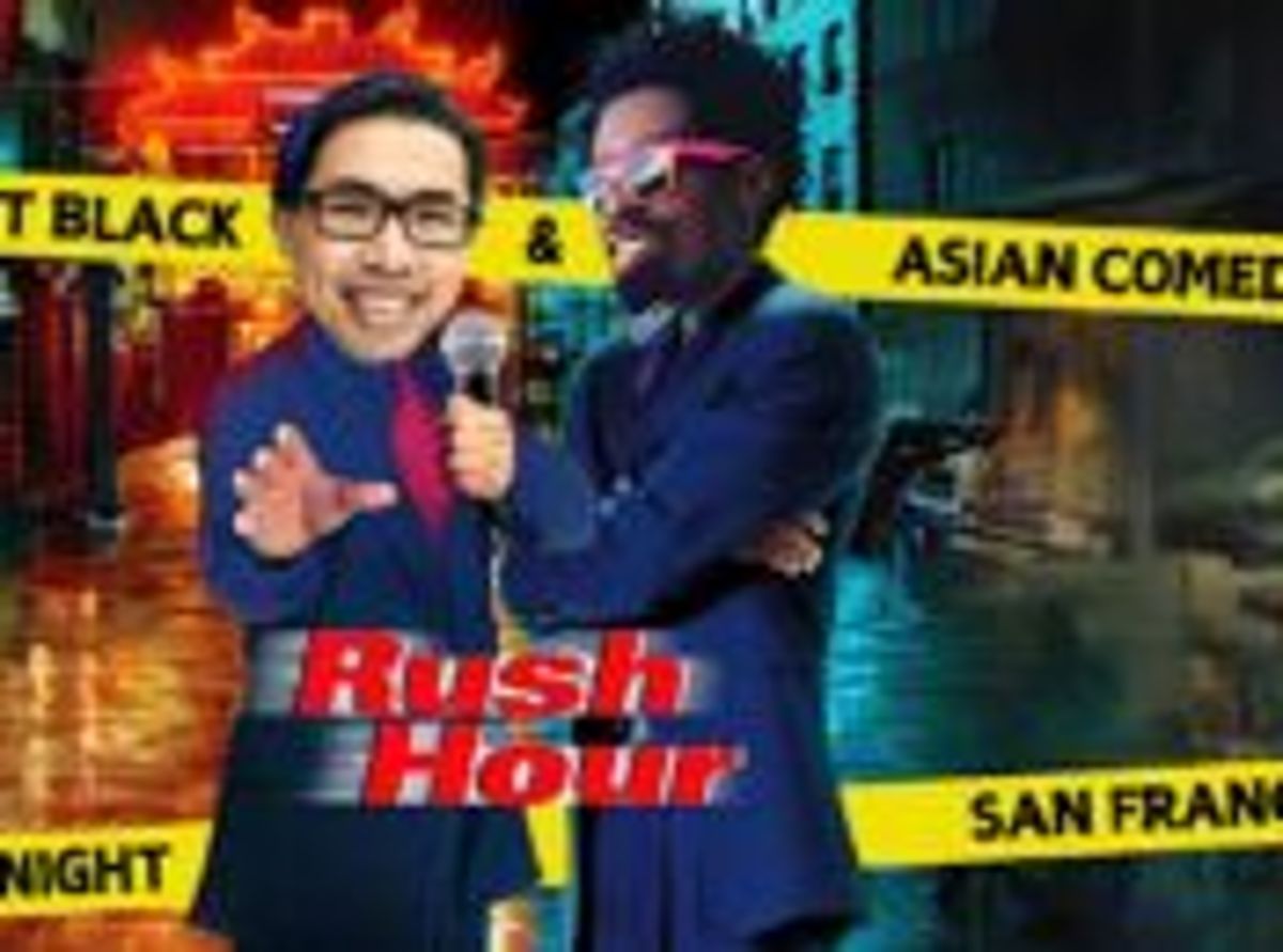 “Rush Hour Comedy Night” w/ SFs Best Black & Asian Comedians