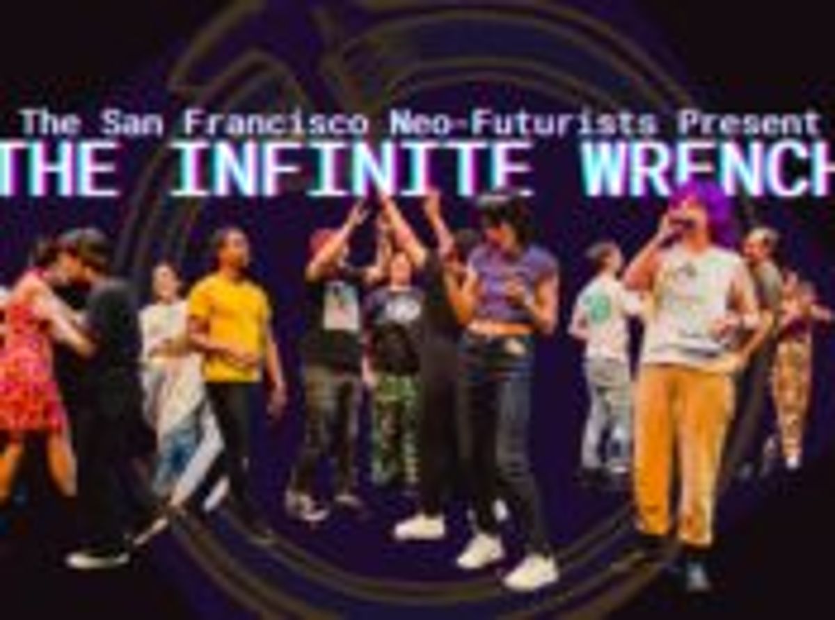 SF Neo-Futurists “The Infinite Wrench”